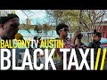 BLACK TAXI - GONE (BalconyTV) 