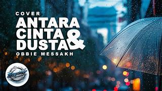 Download lagu ANTARA CINTA DAN DUSTA || OBBIE MESSAKH (COVER) mp3