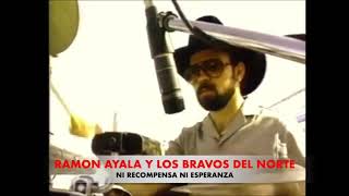 Ramon Ayala y Los Bravos Del Norte - Ni Recompensa Ni Esperanza (En Vivo)