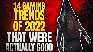 14 Gaming Trends of 2022 That Were Actually Good