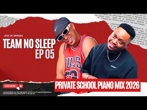 PRIVATE SCHOOL PIANO MIX 2026 | TEAM NO SLEEP EP 05 | ACE OF SPADES &spades;️ 