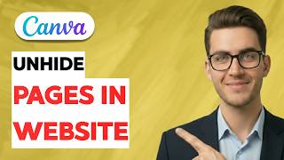 How to Unhide Pages in a Canva Website [2026 Full Guide]
