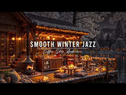 Warm Winter Jazz in Lakeside ⛄ Cozy Coffee Shop Ambience & Smooth Jazz Instrumental Music to Study