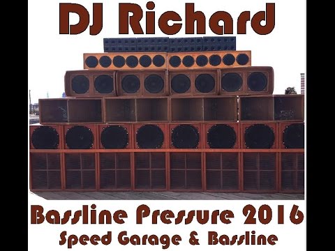 DJ Richard - Bassline Pressure 2016   - Speed Garage, House & Bass , Bassline