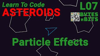 Particle Effects - Learn to Code Asteroids - Lesson 7