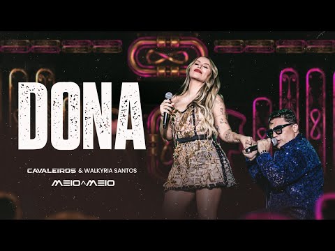 Dona - Cavaleiros do Forró e Walkyria Santos (DVD Cavaleiros Meio a Meio)