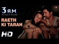 Raeth Ki Tarah Official Video HD 3 A M Rannvijay Singh Anindita Nayar Rajat RD