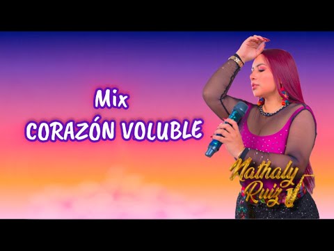 MIX CORAZÓN VOLUBLE - NATHALY RUIZ (Me perdiste / A qué volviste)
