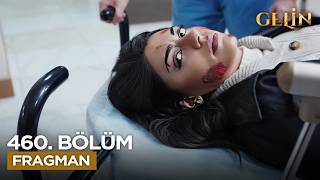 Gelin Dizisi 460. Bölüm Fragmanı