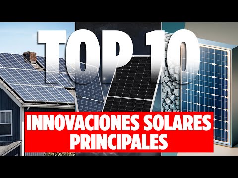 Las 10 principales innovaciones solares que están transformando la energía | Tecnología
