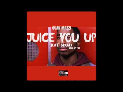 Quan Mazzi Feat. Skooly - Juice You Up