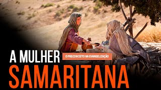 SAMARIA: O PRECONCEITO NA EVANGELIZAÇÃO