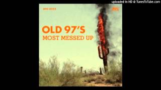Old 97&#39;s - Wheels Off
