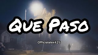 Officialalex425 - Que Paso (Letras/Lyrics)