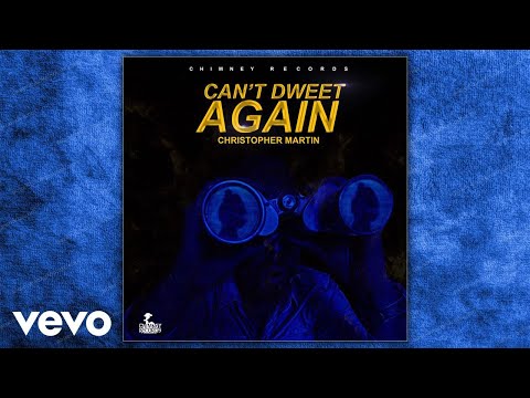 Christopher Martin - Can't Dweet Again (Official Audio)