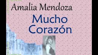 Amalia Mendoza:  Mucho Corazón.