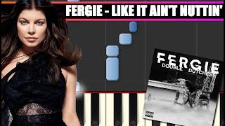 LIKE IT AINT NUTTIN (Fergie) EASY BEAT Piano Tutorial / Cover SYNTHESIA + MIDI & SHEETS