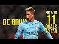 Kevin De Bruyne • 11 Goals so far • 2017/18 ᴴᴰ