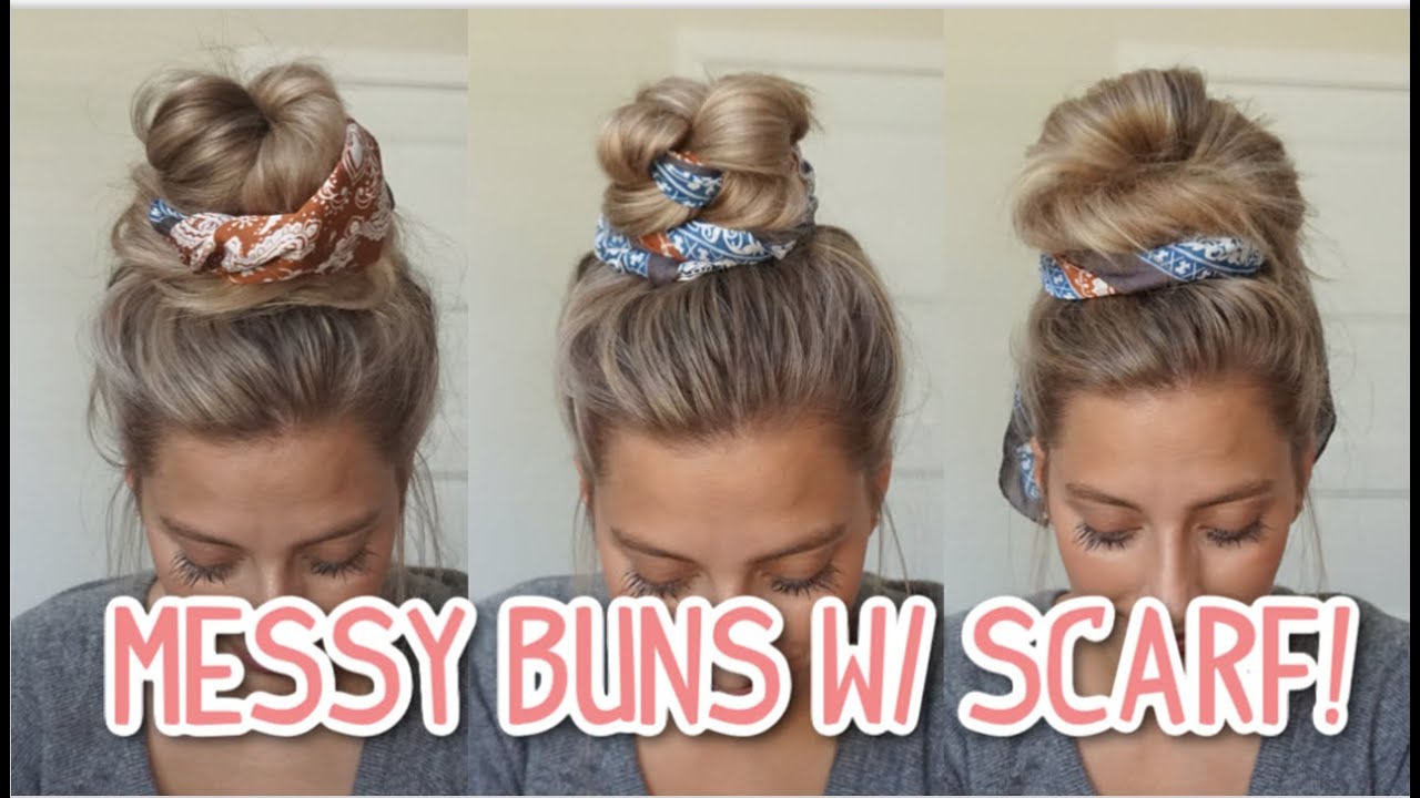 3 EASY MESSY BUNS WITH A SCARF! LONG & MEDIUM HAIRSTYLES