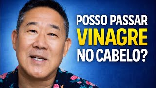 POSSO PASSAR VINAGRE NO CABELO | Peter Liu