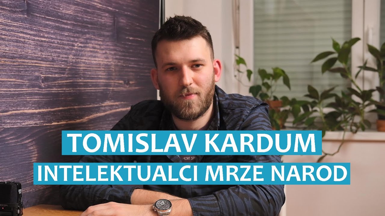 Tomislav Kardum o tome mrze li intelektualci narod