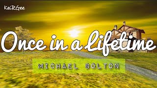 Once in a Lifetime | by Michael Bolton | KeiRGee Lyrics Video