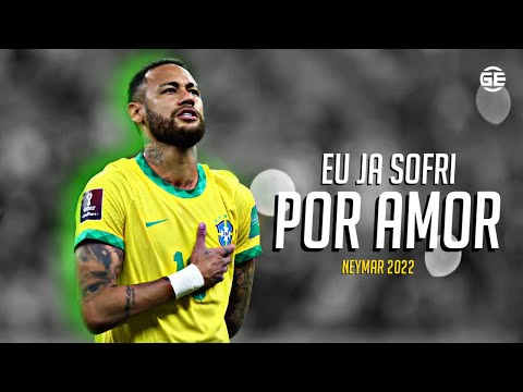 Neymar Jr • Eu Ja Sofri Por Amor | Skills & Goals 2022 | HD