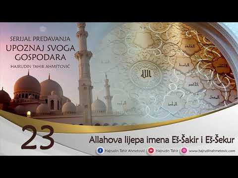 23 Upoznaj svoga Gospodara / Eš-Šakir i Eš-Šekur