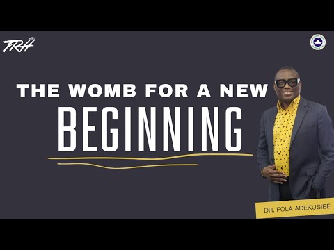 The Womb For A New Beginning | Fola Adekusibe | TRH Aurora
