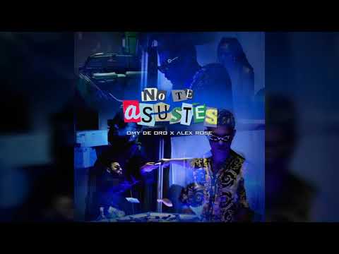 Omy De Oro Ft Alex Rose - No Te Asustes (Audio Oficial)