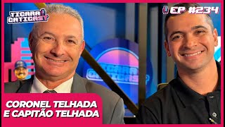 CORONEL TELHADA E CAPITÃO TELHADA - TICARACATICAST | EP 234