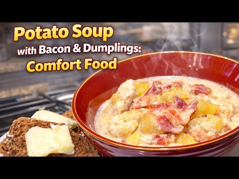 The BEST Comfort Food: Potato Soup with Bacon & Dumplings