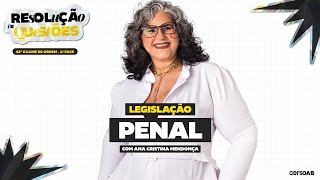 Resolução de Questões de Legislação Penal | OAB 1ª Fase 42º Exame | Ana Cristina Mendonça