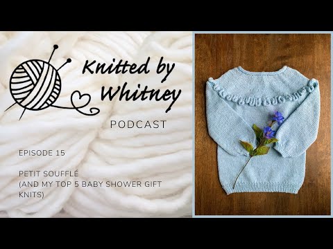 Knitted by Whitney Podcast - Ep 15 Petit Soufflé