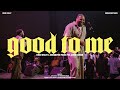 Good To Me Chris Wesley And Undignified Praise Feat Aaron Gordon