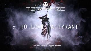 Teramaze - To love, A Tyrant (Her Halo)