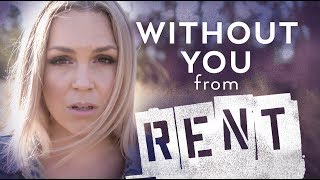 Without You - RENT - Evynne Hollens
