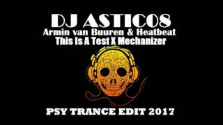 Armin van Buuren & Heatbeat - This Is A Test  X Mechanizer (Dj Astic08 Edit 2017)