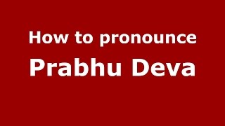 How to pronounce Prabhu Deva