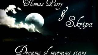 Thomas Perry & Skripa - Dreams of morning stars.avi