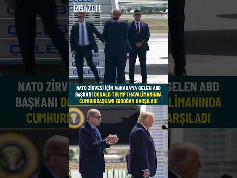 NATO Zirvesi için Ankara’ya gelen ABD Başkanı Donald Trump’ı  Cumhurbaşkanı Erdoğan karşıladı#trump