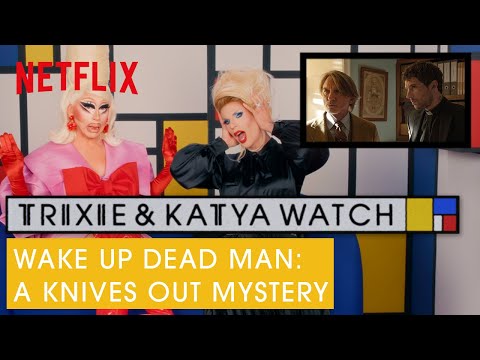 Drag Queens Trixie Mattel & Katya React to Wake Up Dead Man: A Knives Out Tale