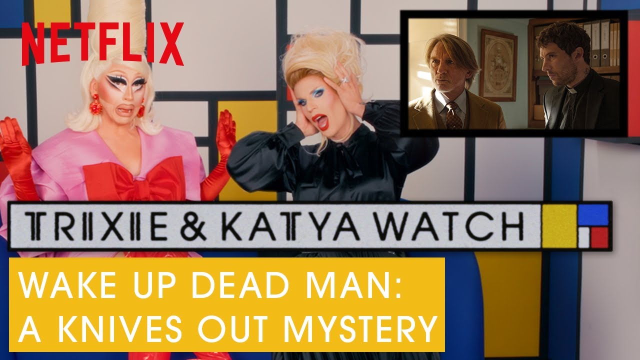 Drag Queens Trixie Mattel & Katya React to Wake Up Dead Man: A Knives Out Tale | Netflix