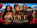 ALICE MY FIRST LADY EMEKA IKE CHINENYE NNEBE PEACE ONUOHA 2026 Latest Nollywood Movie CTM