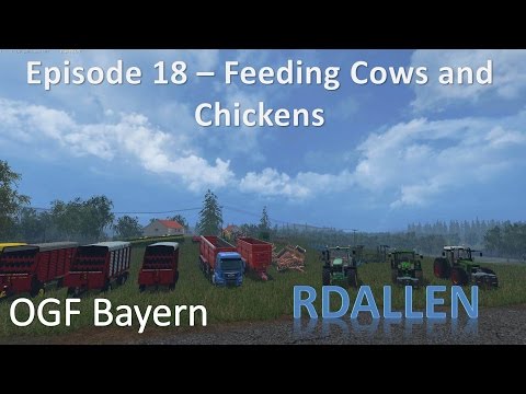 Farming Simulator 15 OGF Bayern E18 - Feeding Animals and More Courseplay