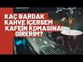 AMAN DİKKAT EDELİM KAFEİN KOMASI NEDİR