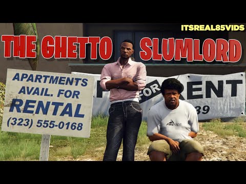 THE GHETTO SLUMLORD [ FUNNY GTA 5 SKIT BY ITSREAL85VIDS ]
