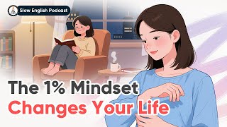 The 1% Mindset | Slow English Conversation (B2) | The Cozy English