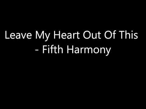 Leave My Heart Out Of This - Fifth Harmony (Lyrics)