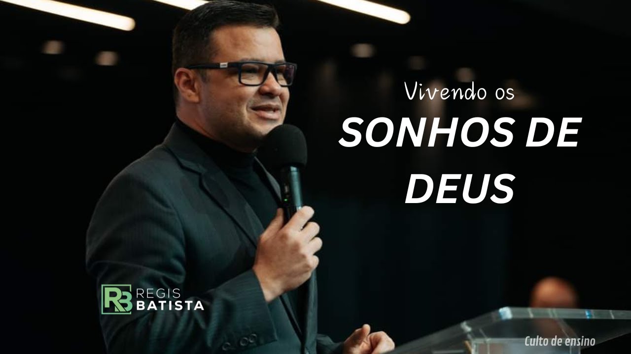 VIVENDO OS SONHOS DE DEUS | Regis Batista